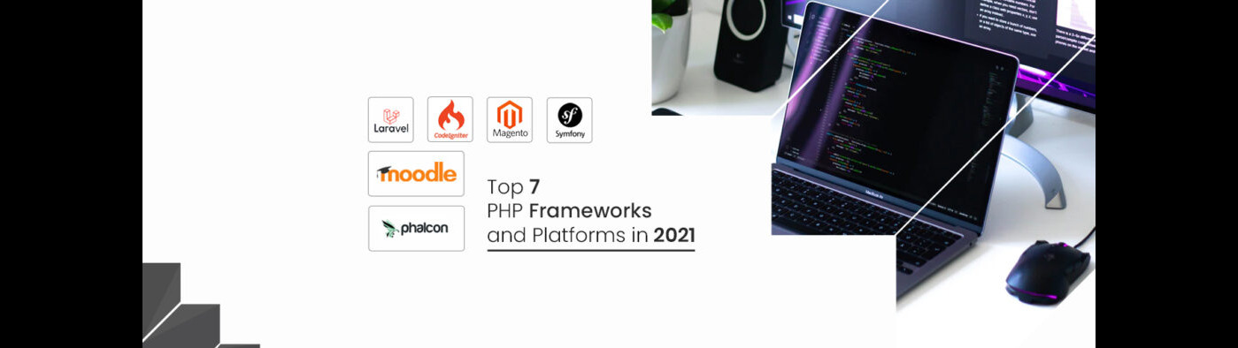 Top 7 PHP Frameworks and Platforms in 2021